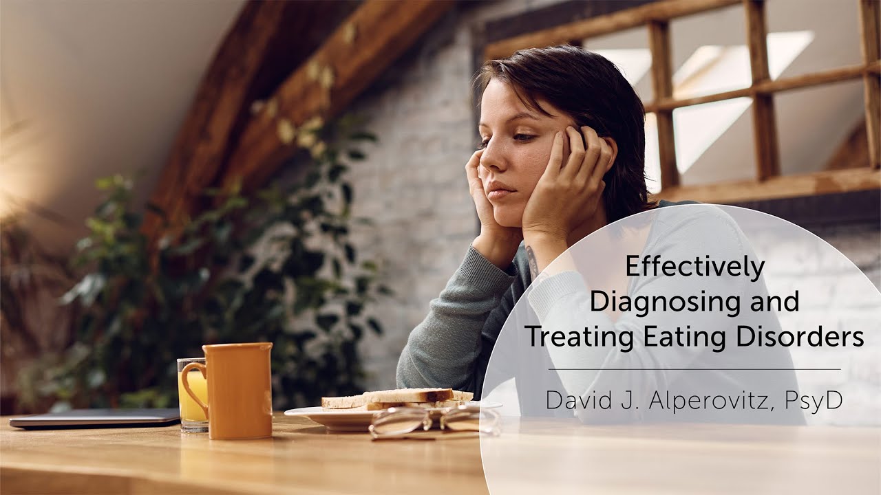 Effectively Diagnosing and Treating Eating Disorders