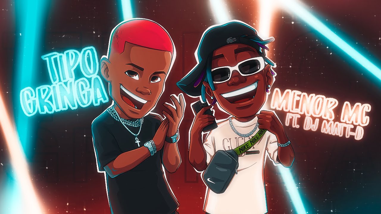 Menor MC - Tipo Gringa feat. DJ Matt-D