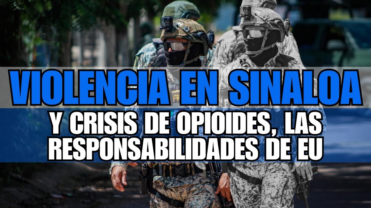 Violencia en Sinaloa y crisis de opioides, las responsabilidades de EU          #contralíneatv #news