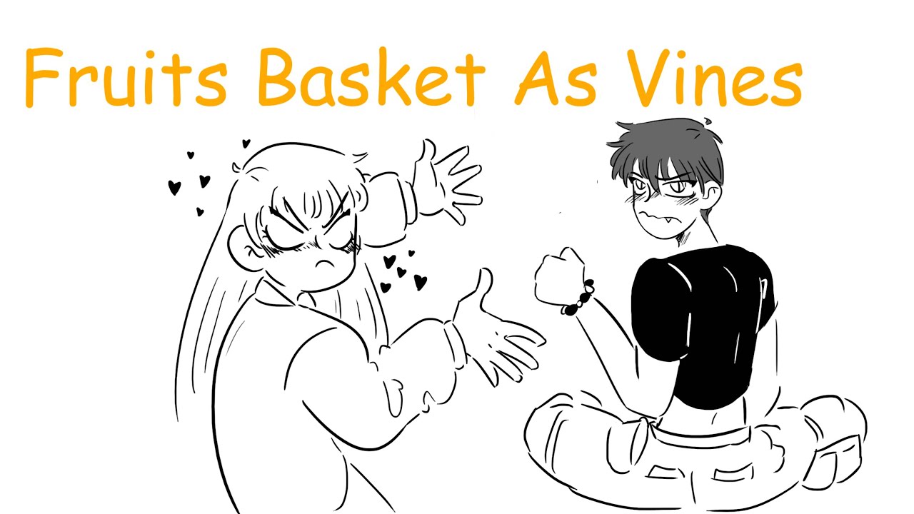 Fruits Basket as Vines// Animatic