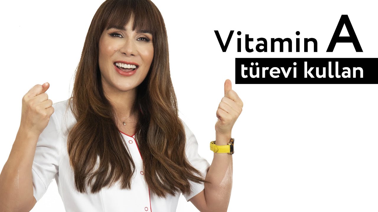 Yaşının güzeli olmak ister misin? 2. Adım: Vitamin A kullan ( Retinol / Retinal/ Retinoik Asit )