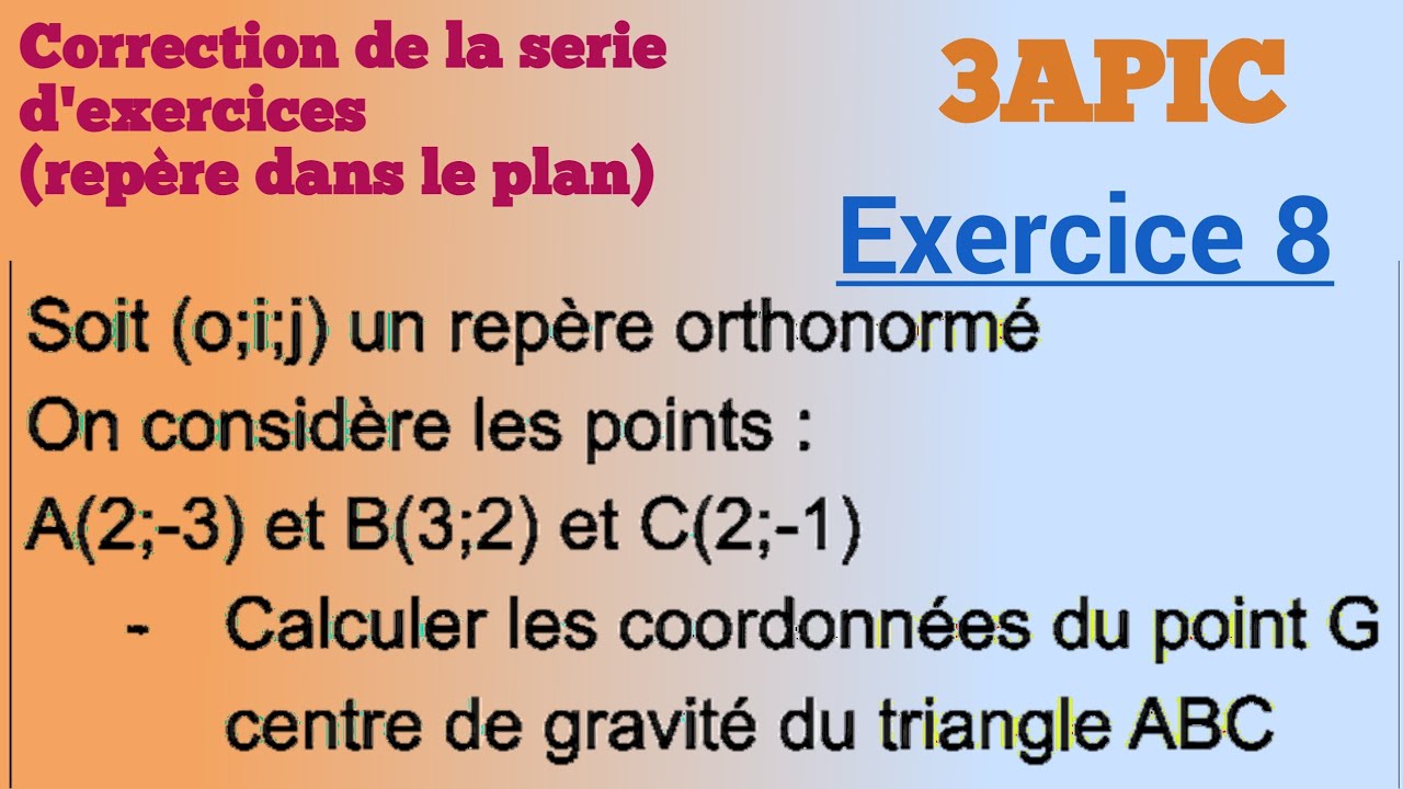 3 apic,correction de la serie d'exercices repère dans le plan coordonnees du centre de gravité