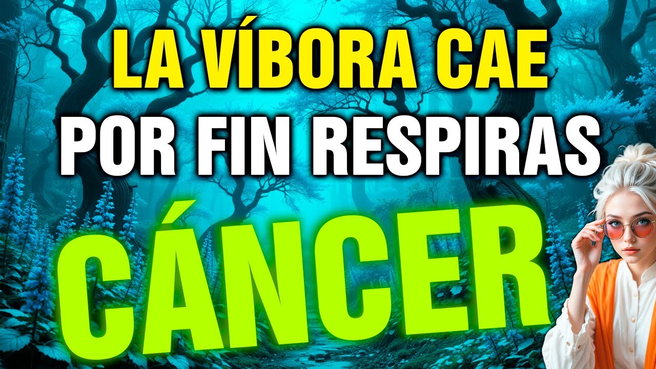 cáncer 😱 ¡POR FIN CAE la VÍBORA! alguien de tu entorno es APARTADO AHORA 🐍