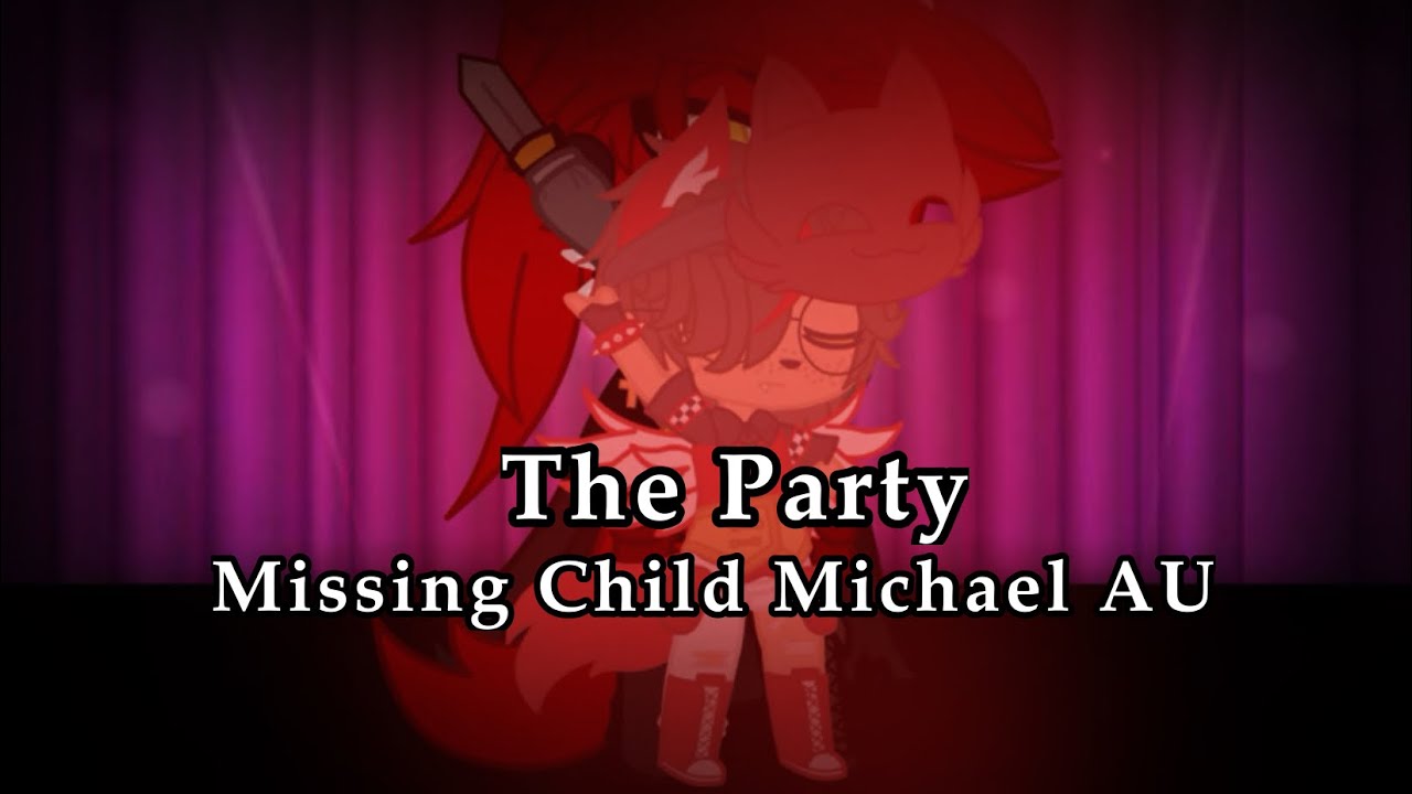 The Party //FNAF// Missing Child Michael AU
