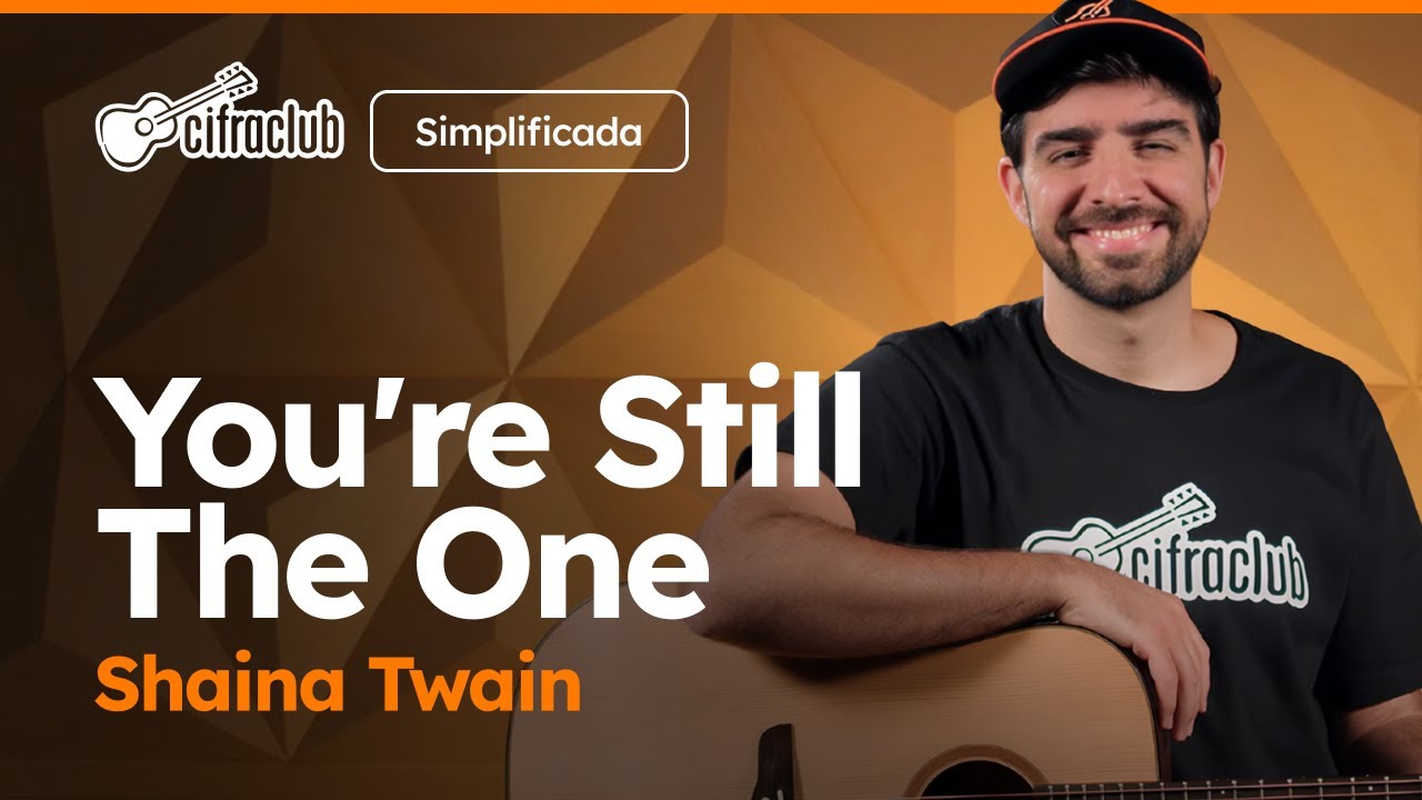 YOU'RE STILL THE ONE - Shaina Twain (Simplificada) | Como tocar no violão