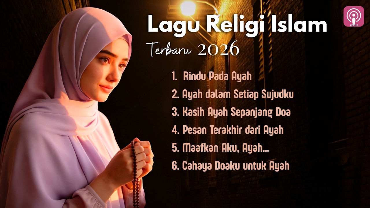 Kumpulan Lagu Religi Islam Terbaru dan Sedih 2026 | Rindu Pada Ayah |  Cinta dan Doa