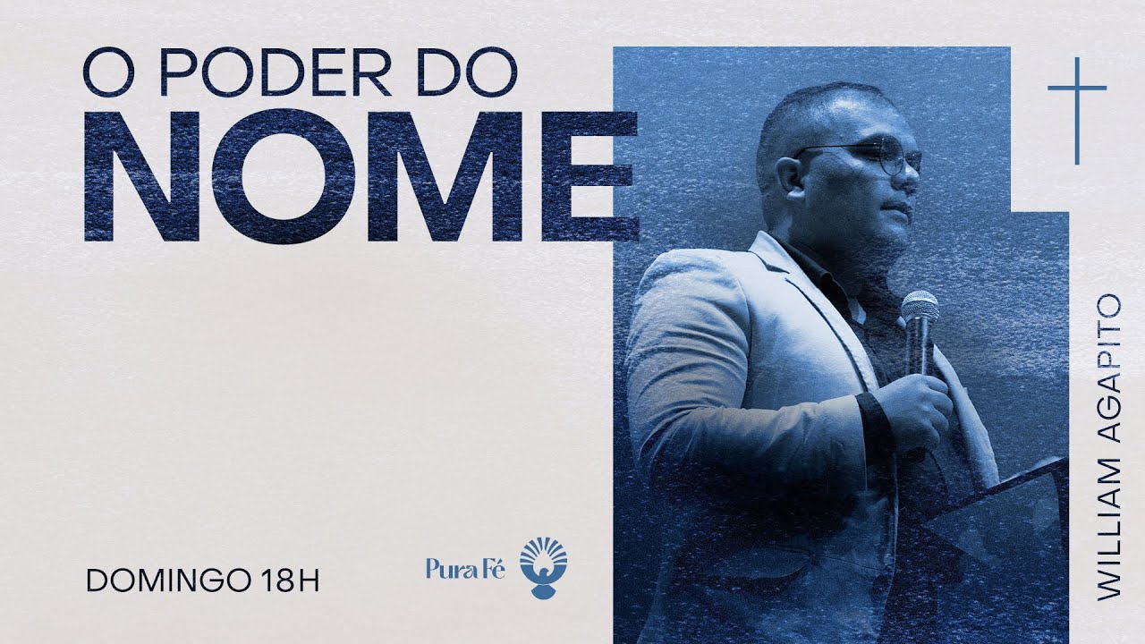 O PODER DO NOME - WILLIAN AGAPITO 18H