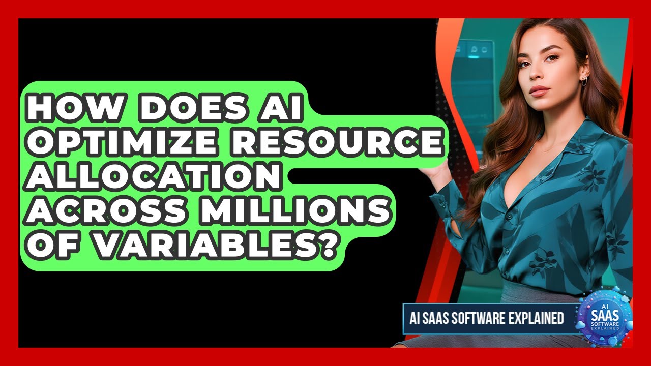 How Does AI Optimize Resource Allocation Across Millions Of Variables? - AI SaaS Software Explained