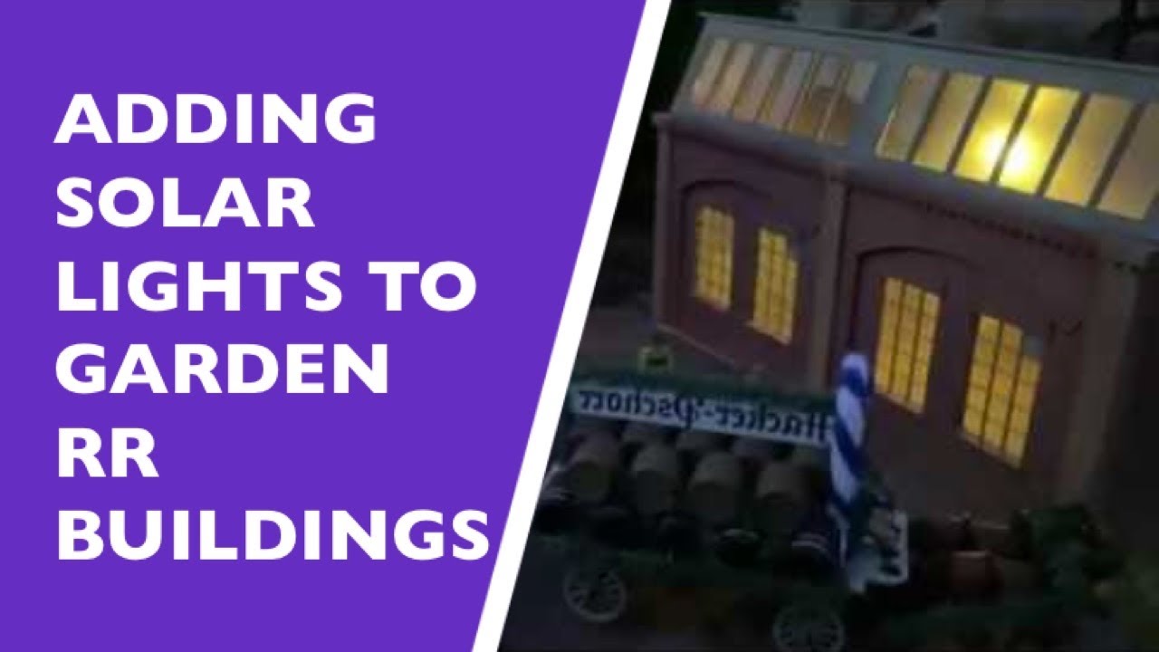 Adding Solar Lighting to a Garden Railroad Building