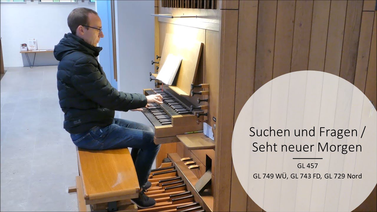 Suchen und Fragen (GL 457) / Seht neuer Morgen (GL 749 WÜ, GL 743 FD, GL 729 Nord)