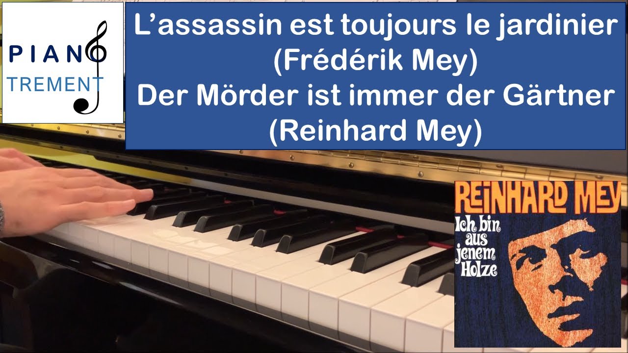 L'assassin est toujours le jardinier (Frédérik Mey)/Der Mörder ist immer der Gärtner (Reinhard Mey)