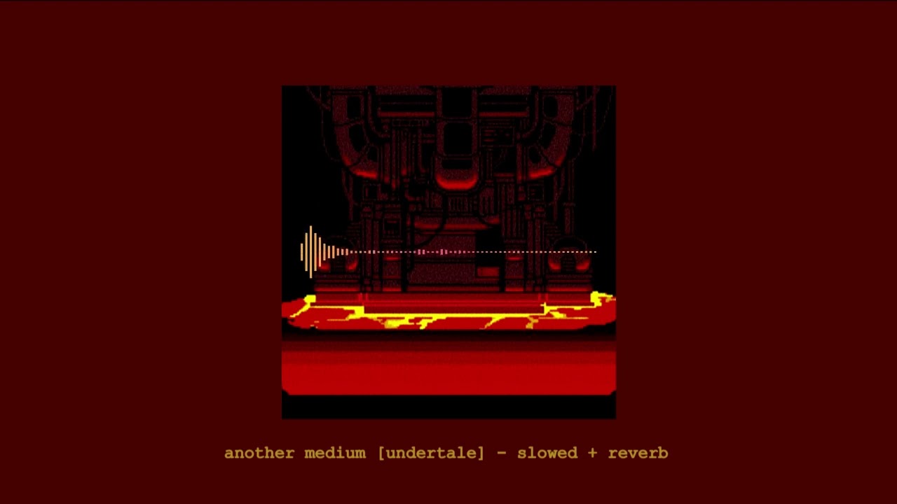 another medium [ undertale ] slowed + reverb