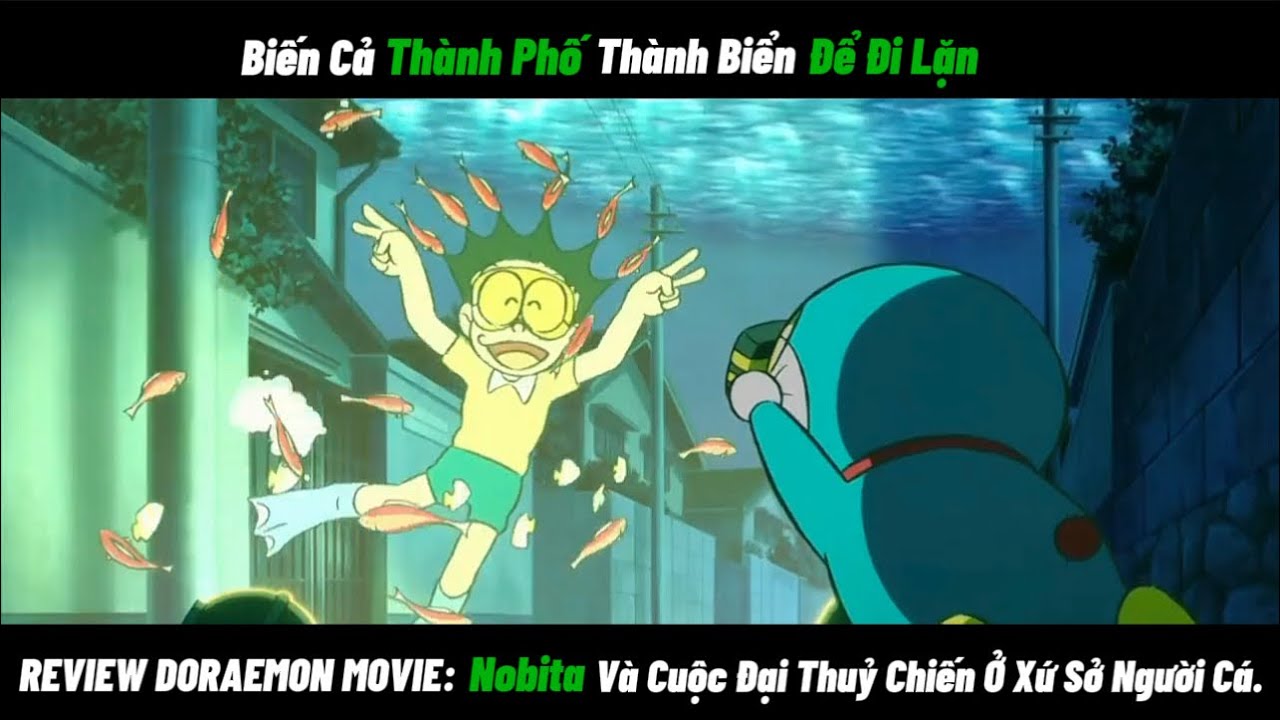REVIEW DORAEMON MOVIE Lặn Biển Trong Thành Phố - Nobita Và Cuộc Đại Thuỷ Chiến Ở Xứ Sở Người Cá.
