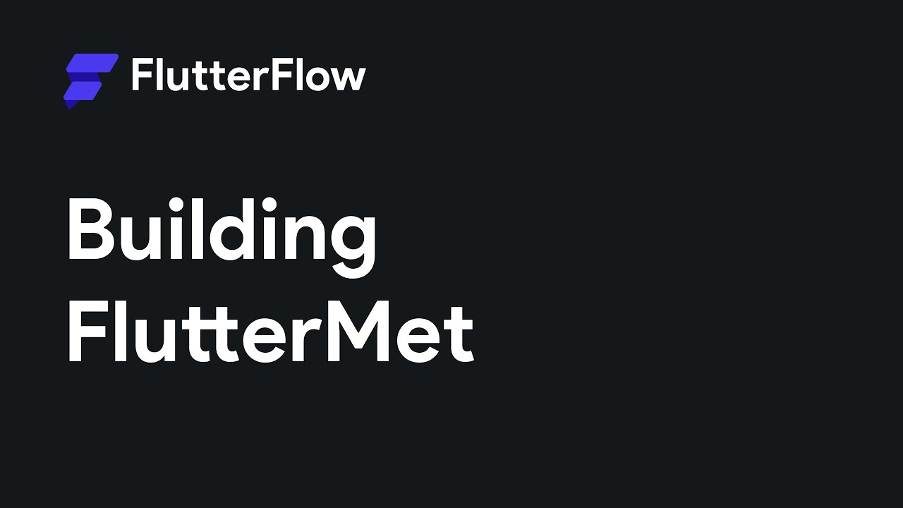 Building FlutterMet | FlutterFlow Live Building