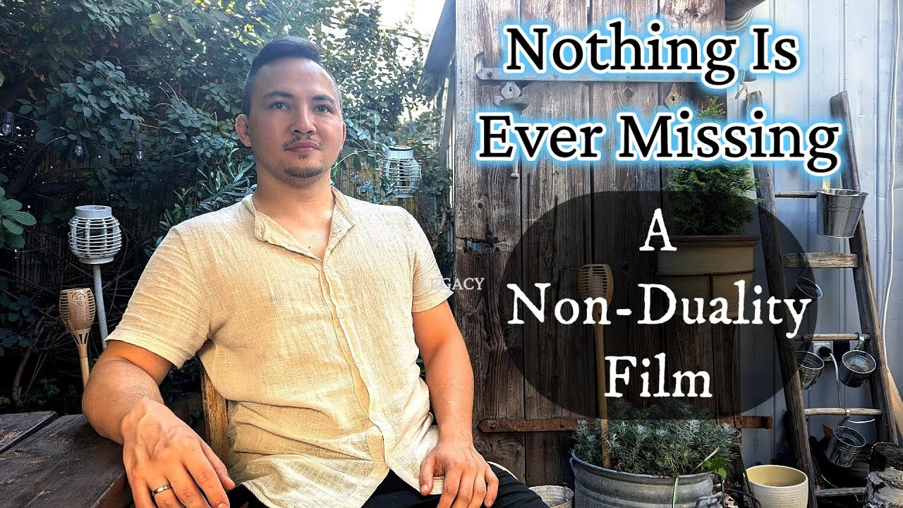 Nothing Is Ever Missing - A Movie About Awakening & Non-Duality