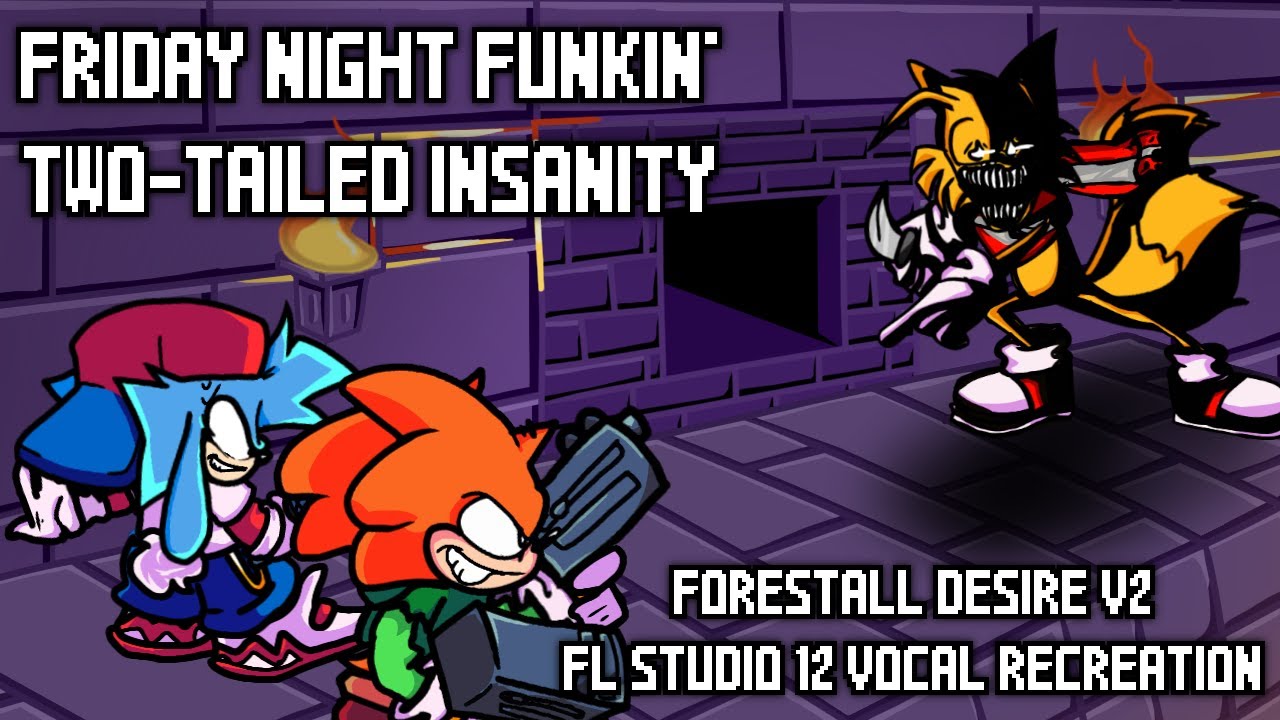 FNF Two-Tailed Insanity | Forestall Desire V2 vocal remake