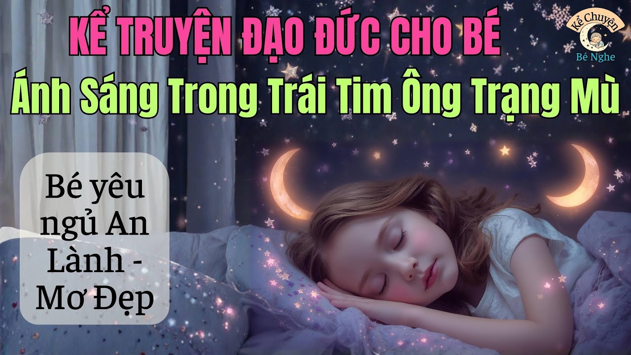 📚 Kể Chuyện Bé Nghe | Ông Trạng Mù Và Ánh Sáng Trong Trái Tim 🌟