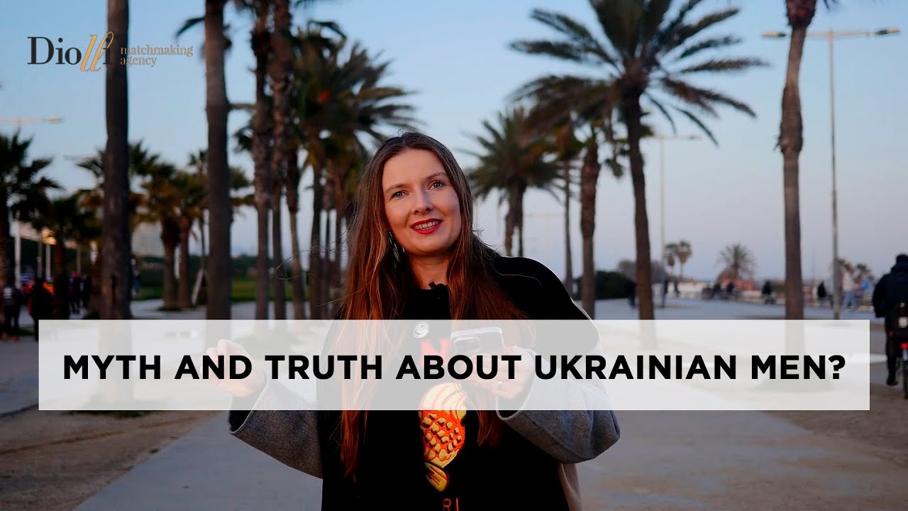 Myth and Truth about Ukrainian men? What do you need to know about their dating culture and mindset?