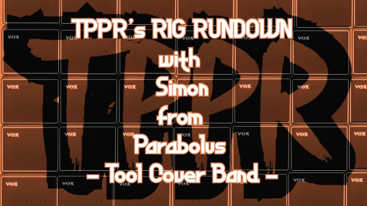 TPPR's Rig Rundown - Simon from Parabolus - Tool Tribute