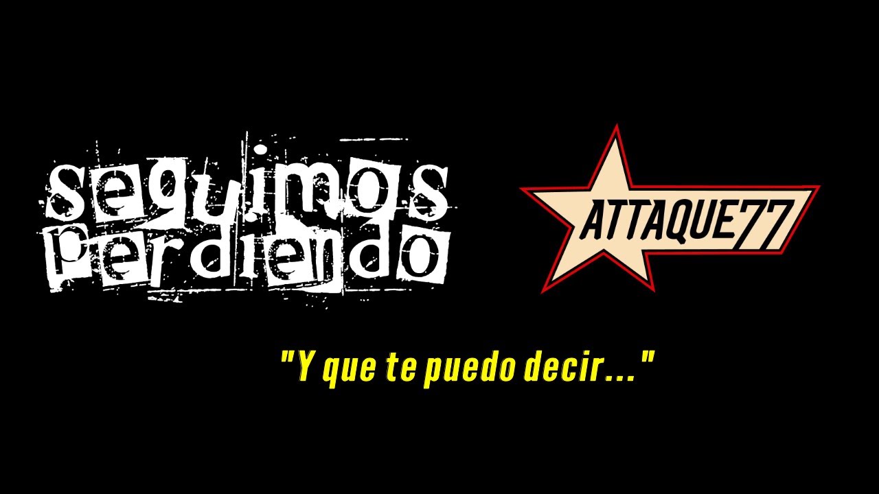 Seguimos Perdiendo - Y Que Te Puedo Decir (Ft. Attaque 77)