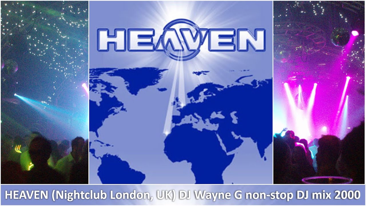 HEAVEN (Nightclub London) DJ Wayne G non-stop DJ mix 2000 dance trance hi-nrg house disco pop party!