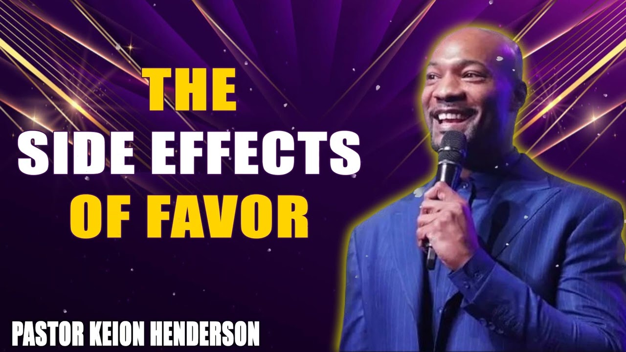 The Side Effects of Favor _ Pastor Keion Henderson
