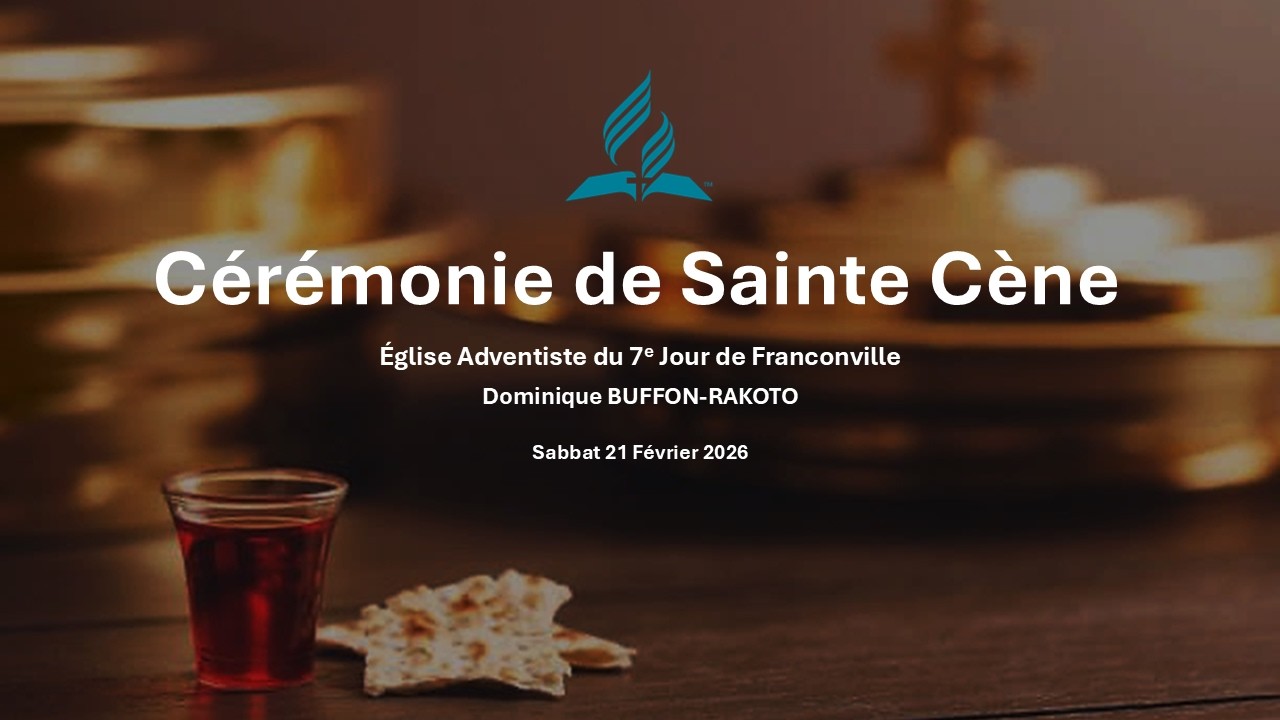 Cérémonie de Sainte Cène du 21/02/2026 | Église Adventiste du 7ème jour de Franconville