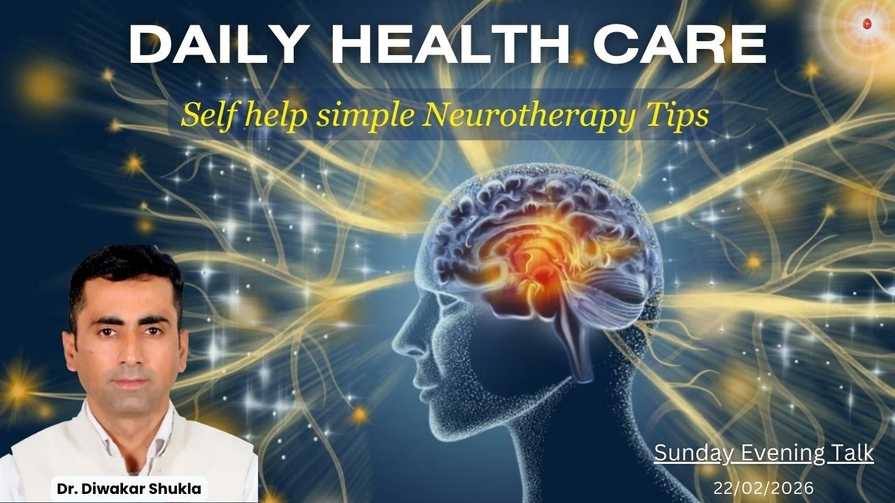 Daily Health care - Self help simple Neurotherapy Tips l Sunday Evening Talk | Dr. Diwakar Shukla