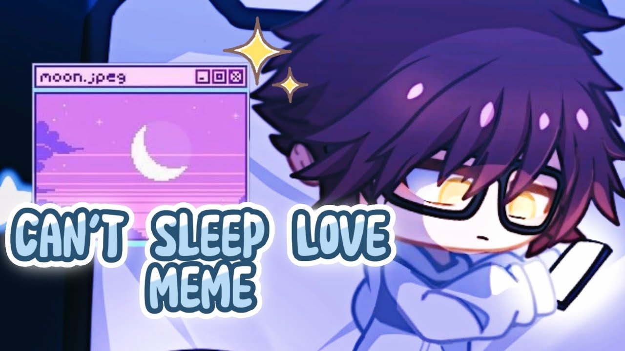 Can't Sleep Love | Animation Meme | Gacha Club | OCs