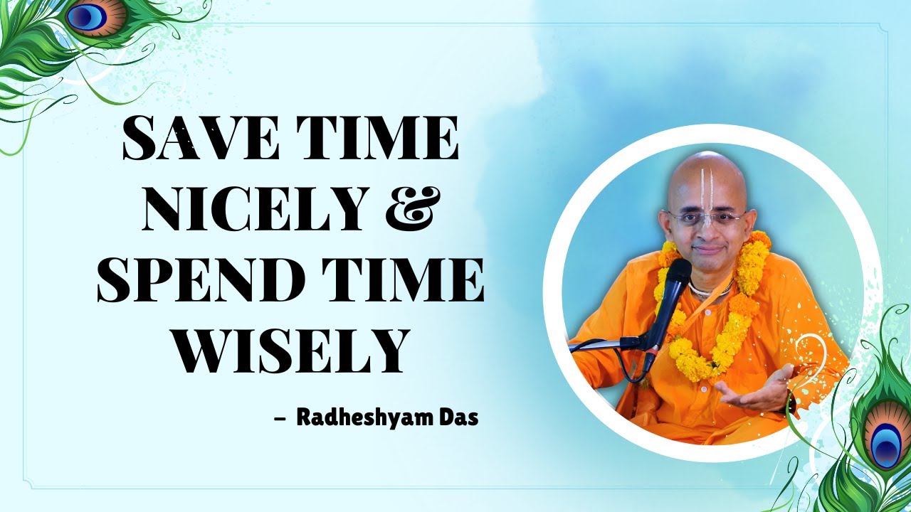 Save time nicely & Spend time wisely | Radheshyam Das