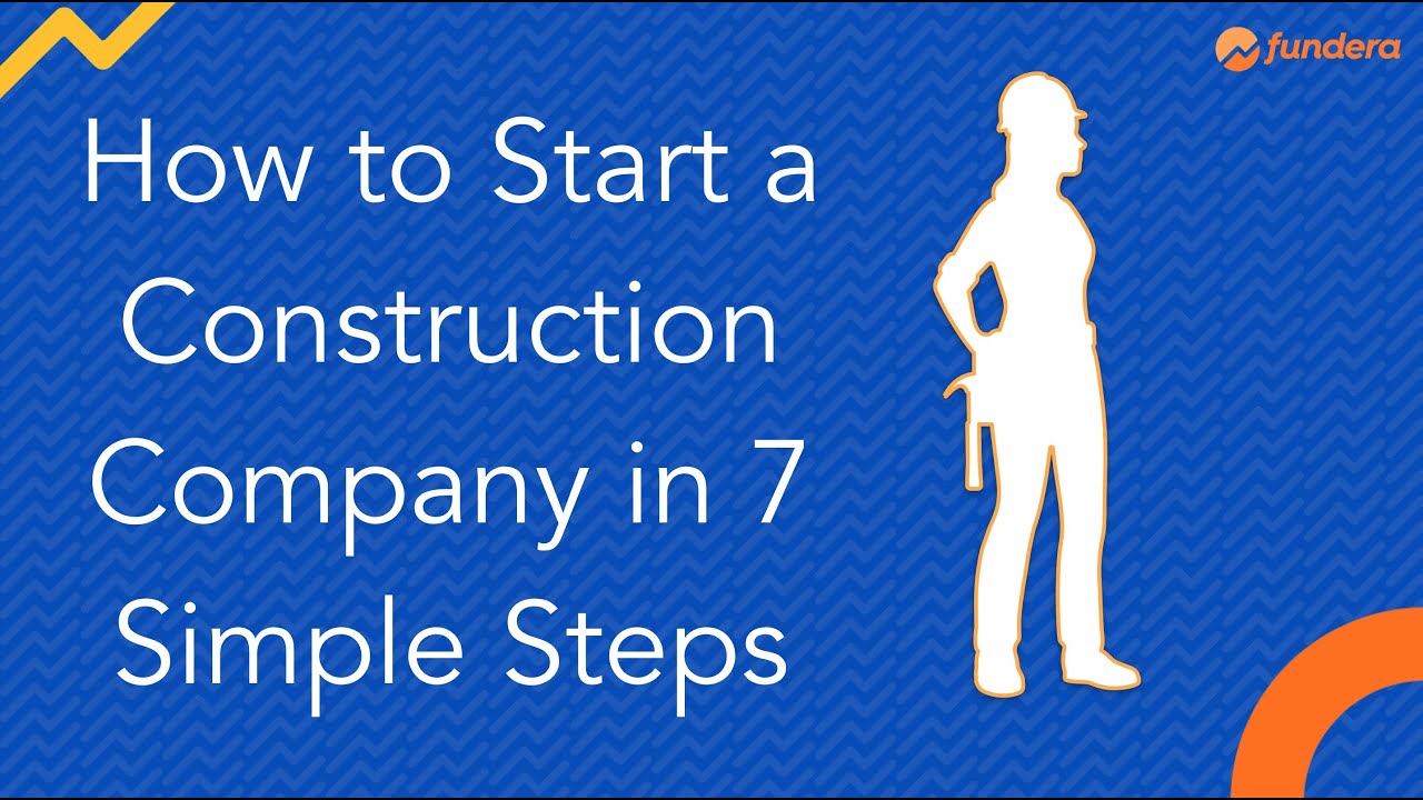 How to Start a Construction Company in 7 Simple Steps
