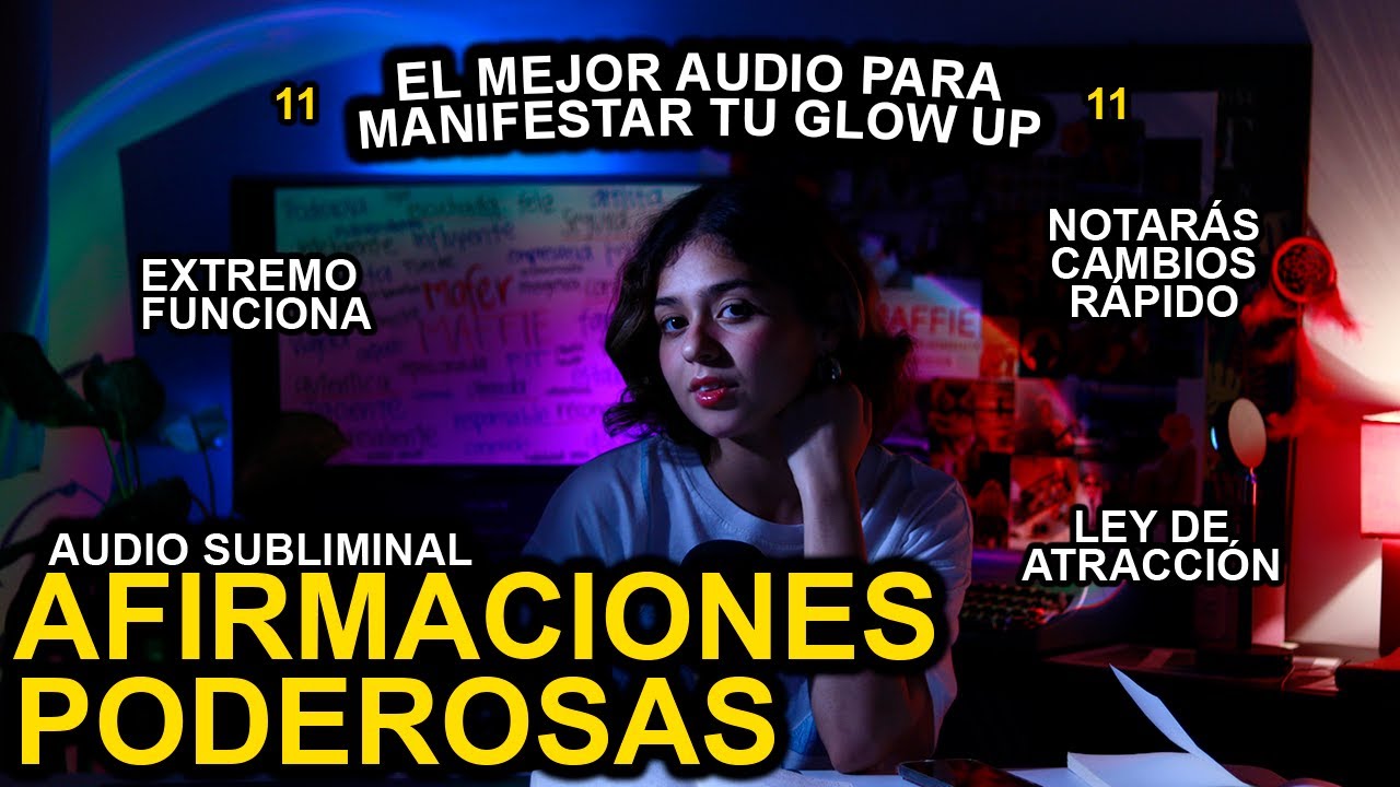 AFIRMACIONES POSITIVAS | EL AUDIO SUBLIMINAL M&Aacute;S PODEROSO PARA MANIFESTAR TU GLOW UP