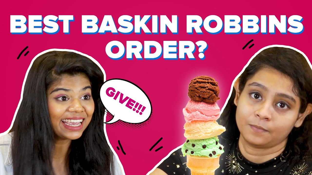 У кого лучший заказ в Baskin Robbins? | BuzzFeed India