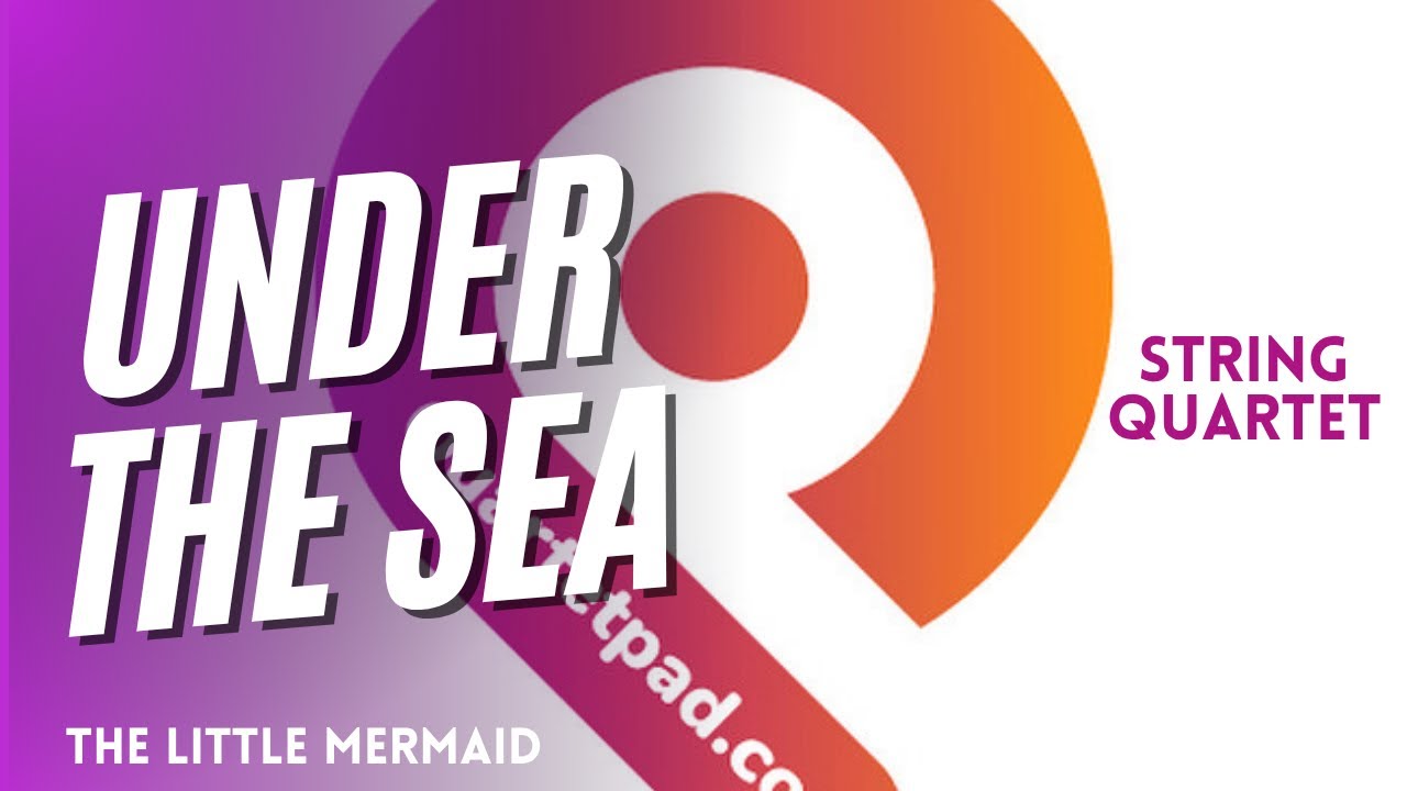 Under The Sea from THE LITTLE MERMAID for String Quartet