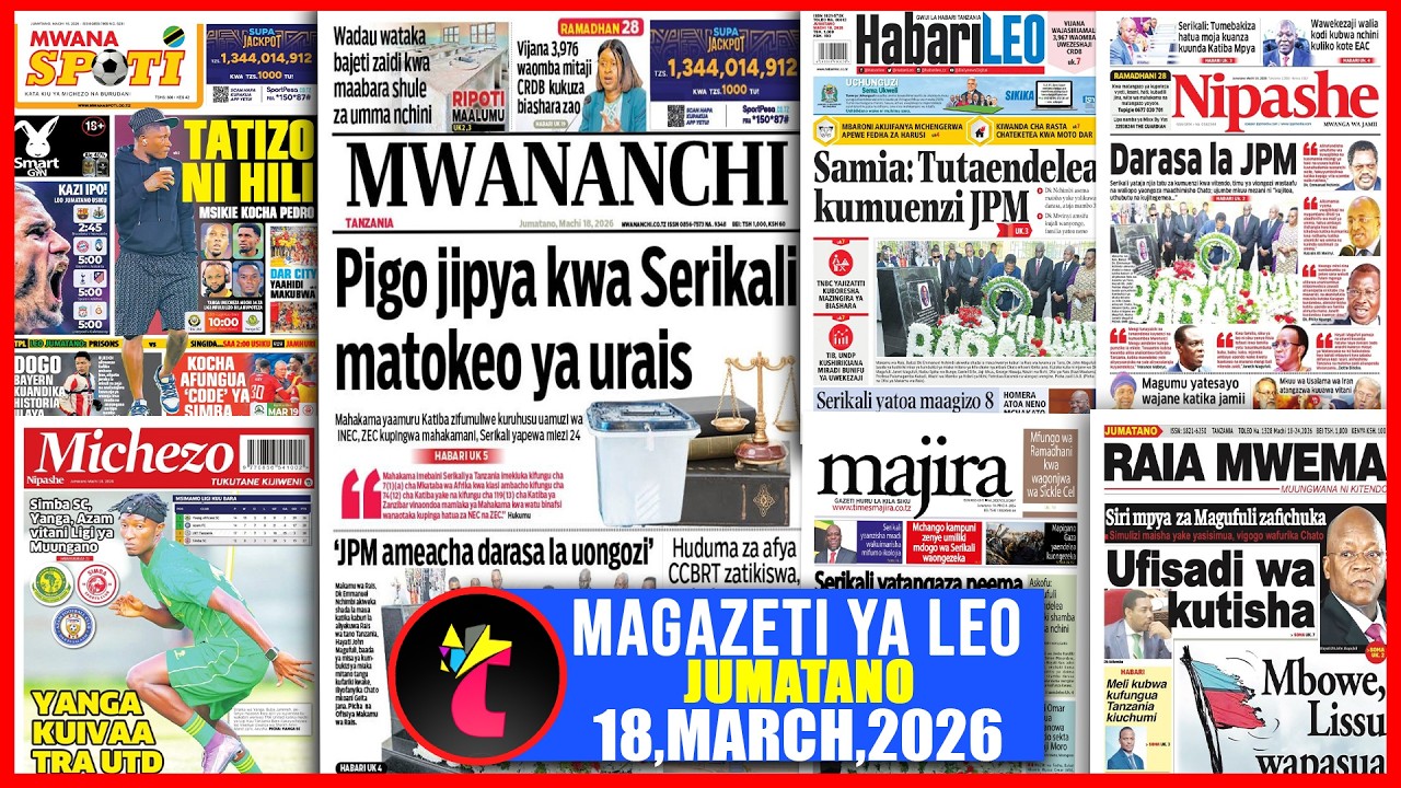 Magazeti ya leo 18/03/26,PIGO JIPYA KWA SERIKALI MATOKEO YA URAIS,TATIZO NI HILI YANGA IKIIVAA TRA..