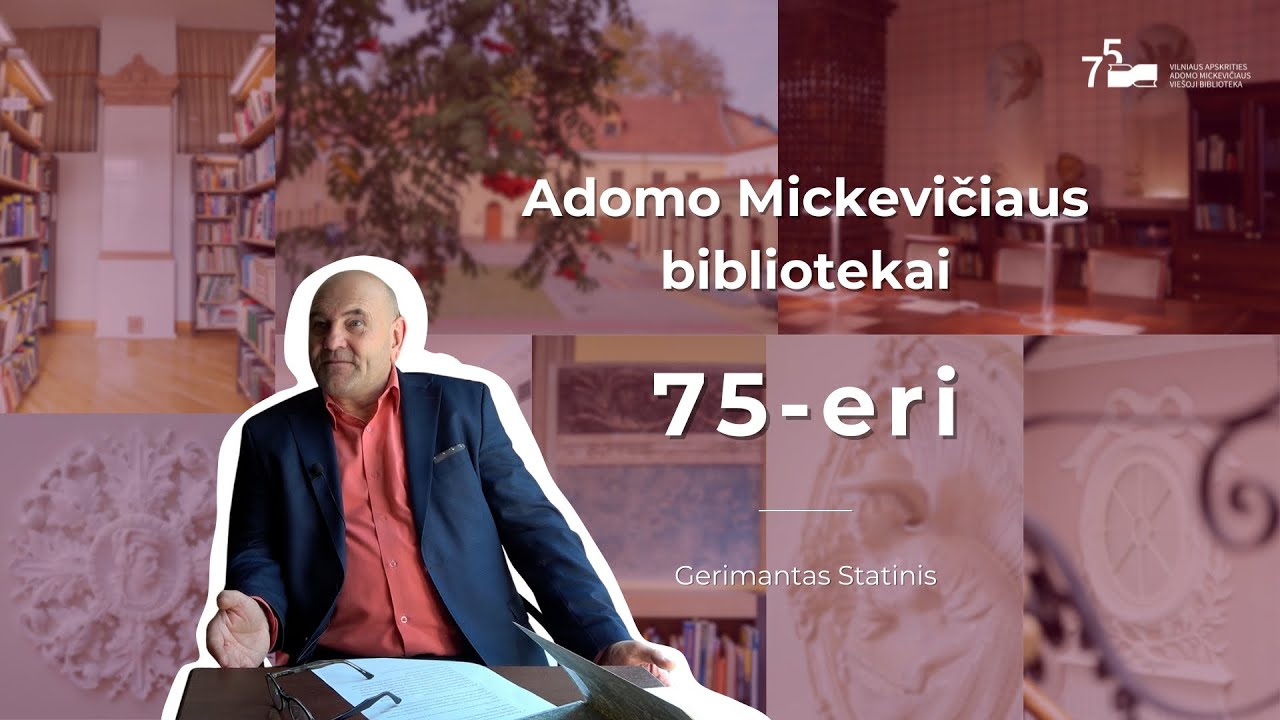 Adomo Mickevičiaus bibliotekai – 75. Skaitytojai kalba apie biblioteką. Gerimantas Statinis