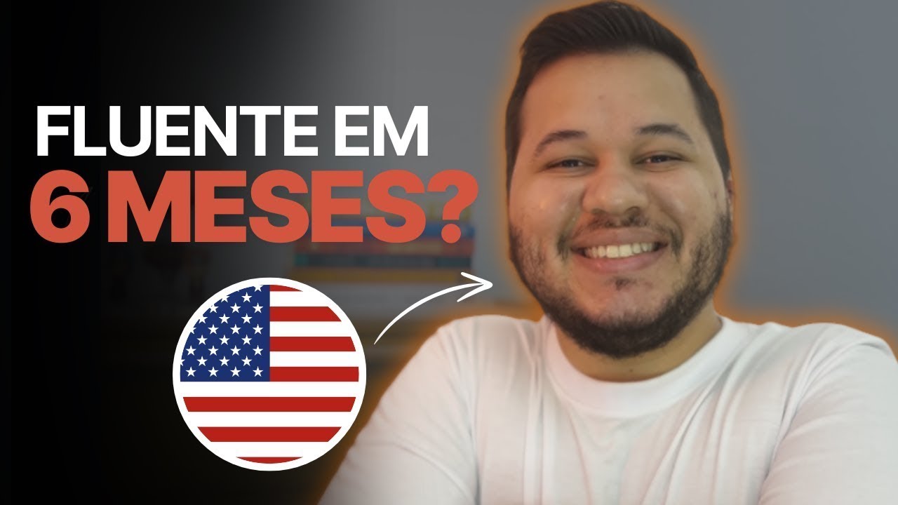Como Aprender Inglês em 6 Meses - Como EU Faria!