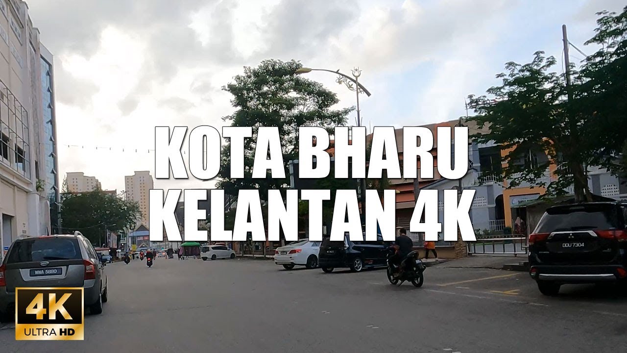 KOTA BHARU KELANTAN 4K 60FPS