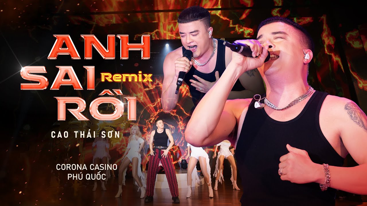 ANH SAI RỒI (REMIX) - CAO THÁI SƠN x THÁI ANTHONY | CORONA CASINO - PHÚ QUỐC