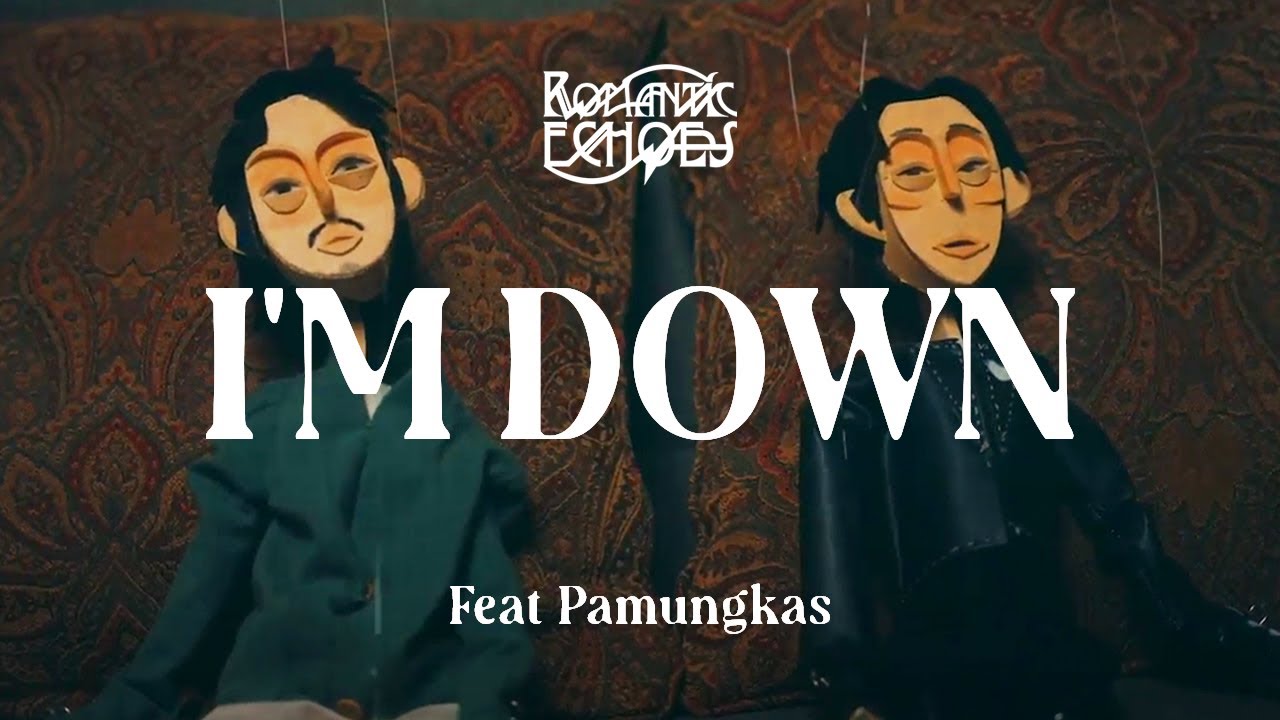 Romantic Echoes - I'm Down feat. Pamungkas | Official Music Video
