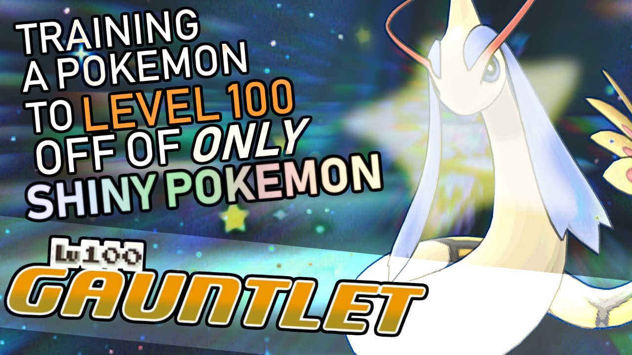 452 - Raising a Pokemon from Level 1-100 off of ONLY Wild Shiny Pokemon! The Lv. 100 Gauntlet