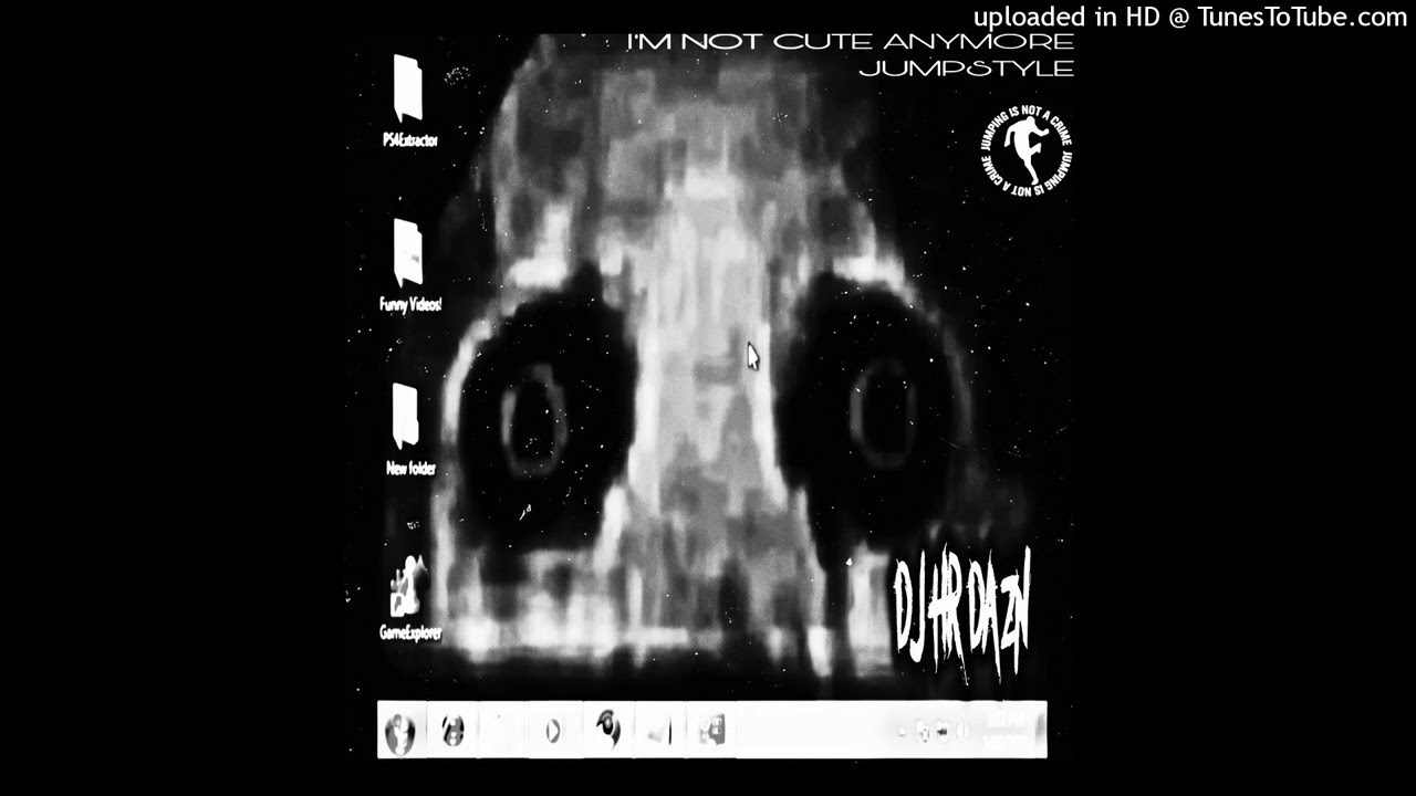 I'M NOT CUTE ANYMORE JUMPSTYLE