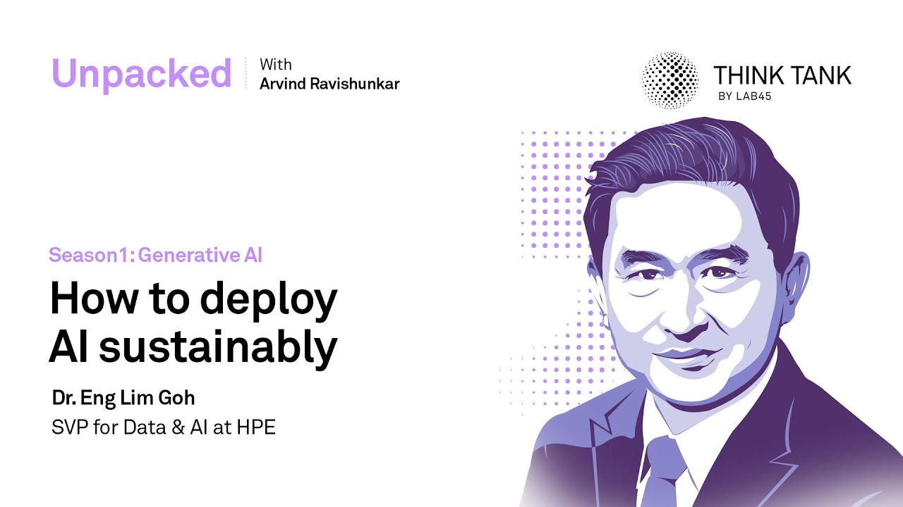 Unpacked | EP 11 | How to deploy AI sustainably with Dr. Eng Lim Goh, SVP at HPE