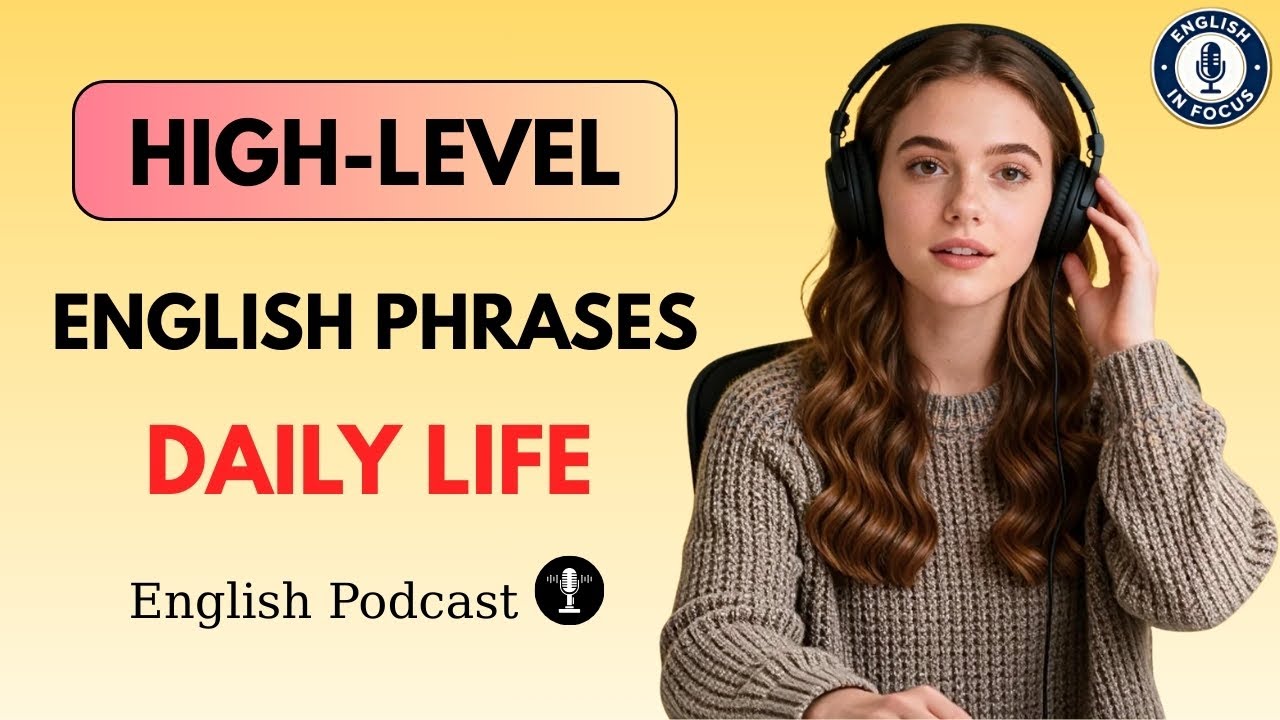 High-Level English Phrases You Need for Daily Life | English Speaking & Conversation Practice