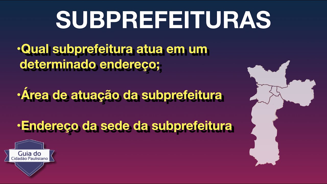 SUBPREFEITURAS - Área de atuação - Qual Subprefeitura atende seu endereço