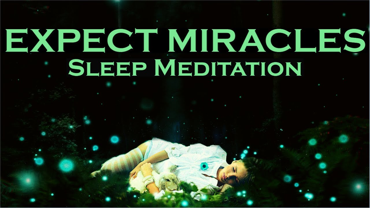 EXPECT MIRACLES - Manifest while you Sleep Meditation