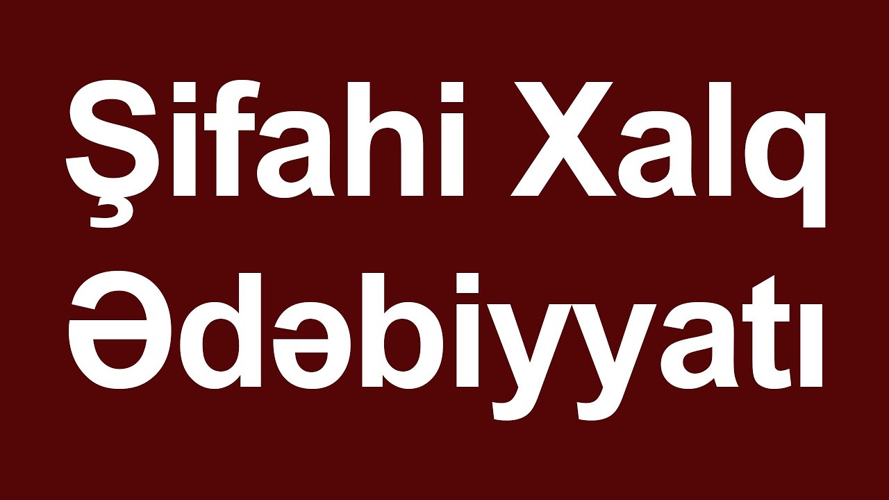Şifahi Xalq Ədəbiyyatı | Ədəbiyyat |