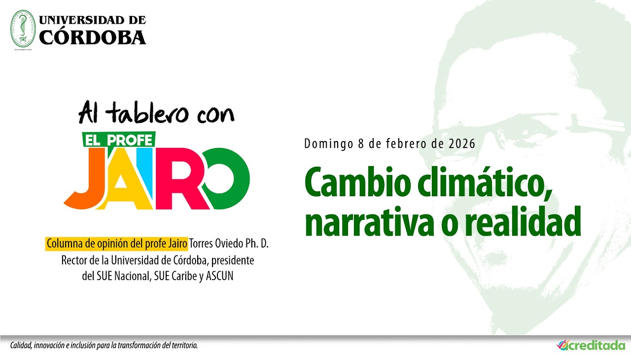 Cambio climático, narrativa o realidad - Al Tablero con el Profe Jairo