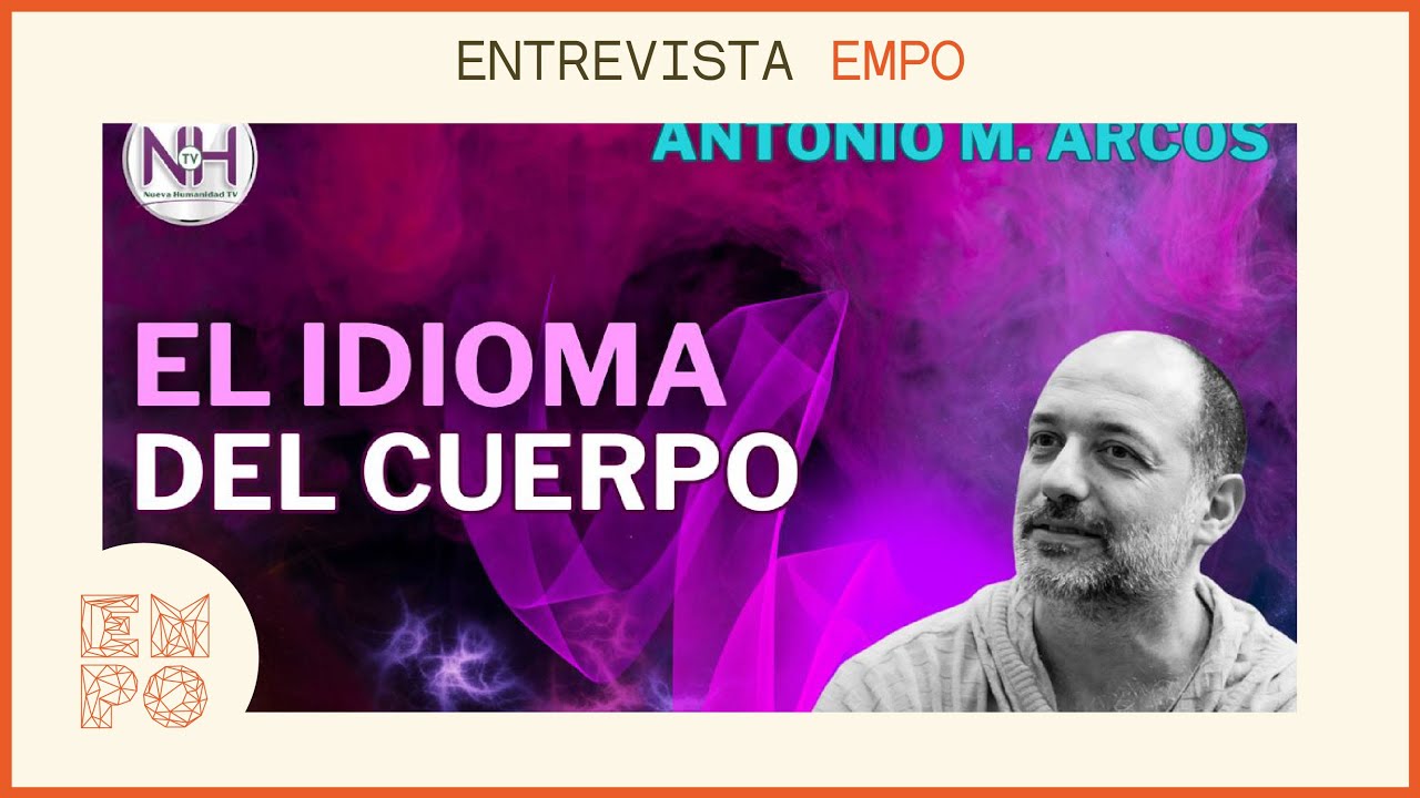 ✨ EL IDIOMA DEL CUERPO, con Antonio M. Arcos - en Nueva Humanidad TV ✨
