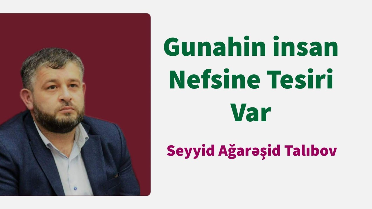 Gunahin insan Nefsine Tesiri Var - Seyyid Aga Resid Talibov 2019